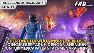 PERTARUHAN DUA MURID JENIUS DALAM MEMBUKTIKAN SIAPA PALING TERKUAT-THE LEGEND OF MAGIC OUTFIT EPS 16