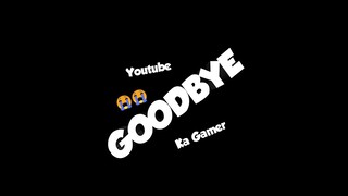 Good Bye EVERYONE😭😭