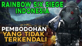RAINBOW SIX | SIEGE INDONESIA - PEMBODOHAN YANG TIDAK TERKENDALI