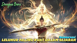 Donghua Baru Jalan Kultivasi Tubuh ‼️Legenda Leluhur Terkuat Dalam Sejarah Benua