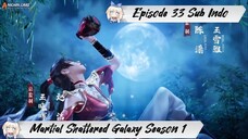 [ EPISODE 33 ] Martial Shattered Galaxy Season 1 - 1080p Super Duper HD Sub Indo