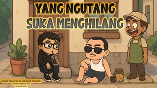 YANG NGUTANG SUKA MENGHILANG