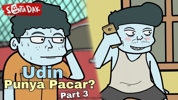 Udin Punya Pacar Part 3 (Animasi Sentadak)