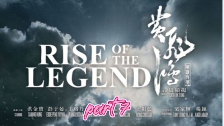 RISE OF THE LEGEND (PART 7)