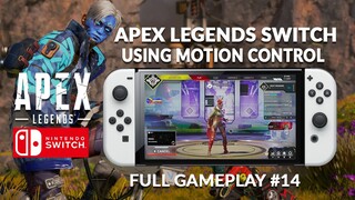 MOTION CONTROL ON APEX LEGENDS SWITCH AT 30FPS MAX. STILL LIT? NINTENDO SWITCH FULL GAMEPLAY #14