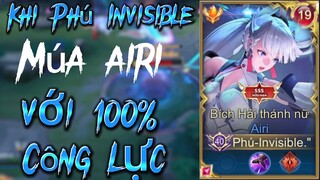 Khi Phú invisible Múa Airi Với 100% Công Lực !!!
