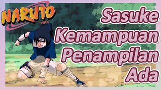 Sasuke Kemampuan Penampilan Ada