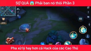 Sợ quá với pha xử lý hay như hack luôn #3