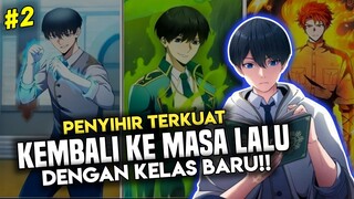 SANG PENYIHIR TERKUAT KEMBALI KE MASA LALU DENGAN KEMAMPUAN BARU PART 2| ALUR MANHWA!!