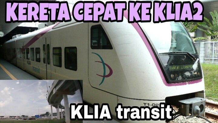 KERETA TERCEPAT KLIA TRANSIT MENUJU LAPANGAN TERBANG KUALA LUMPUR