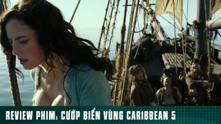 REVIEW PHIM: “ CƯỚP BIỂN VÙNG CARIBBEAN 5 “ ( Phần 57 ) #reviewphimhaynhat