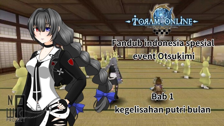 Toram Online Fandub Indonesia Spesial Event Otsukimi BAB 1 - Kegelisahan Putri Bulan