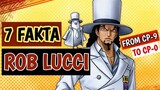 7 Fakta ROB LUCCI  II  From CP-9 To CP-0