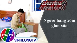 Người hàng xóm gian xảo | Chuyện cảnh giác