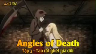 Angles of Death Tập 3 - Tao rất ghét giả dối