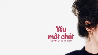 [Vietsub Full] Yêu một chút (爱一点) - Diêu Trí Hâm | TikTok