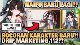 DRIP MARKETING 1.2!! Bocoran Karakter Baru? ZHEZHI Waifu Baru Lagi?! 🤔 | Wuthering Waves