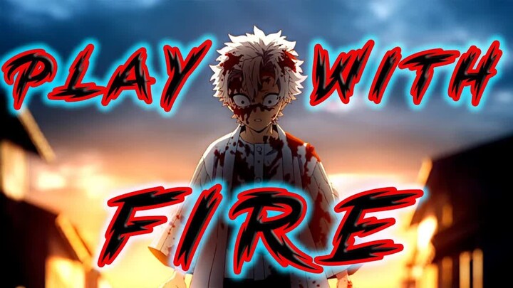 Demon Slayer Season 3「AMV」Play With Fire