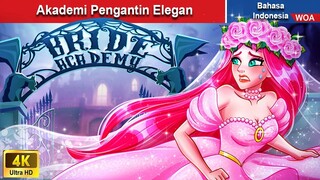 Akademi Pengantin Elegan 🌜‍ Dongeng Bahasa Indonesia ✨ WOA Indonesian Fairy Tales