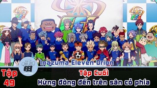 Tập 49 Inazuma Eleven Orion | EP 49 Vietsub [Tập Cuối]
