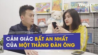[Hài tình cảm] Cảm giác bất an của thằng đàn ông là ? | Welax Official