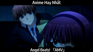 Angel Beats! 「AMV」Hay Nhất