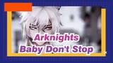Arknights|【MMD】Baby Don't Stop-SilverAsh