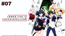 Armed Girl's Machiavellism - Episode 07 [Takarir Indonesia]