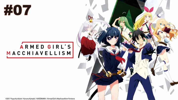 Armed Girl's Machiavellism - Episode 07 [Takarir Indonesia]