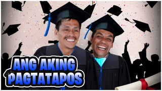 ANG AKING PAGTATAPOS | MOVING UP