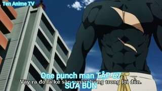 One punch man TẬP 67-SỨA BÙN