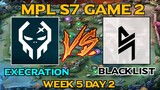 EXECRATION VS BLACKLIST INT (GAME 2) MPL-PH S7 Week 5 Day 2