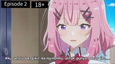 Watashi ga Koibito ni Nareru Wake Nai jan, Muri Muri! (※Muri ja Nakatta!?) Sub Indo Eps 2 (18+)