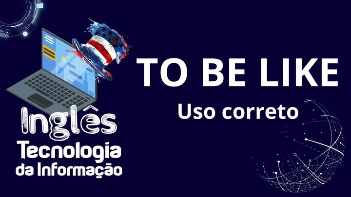 O uso correto de "To Be Like" em Inglês