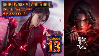 Eps 13 Jade Dynasty [Zhu Xian] Season 2 诛仙 第二季