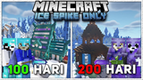 200 Hari Di Minecraft 1.17 Tapi ICE SPIKE ONLY