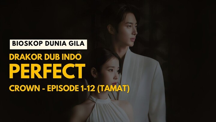 PERFECT CROWN EPISODE 1-12 | DRAKOR DUB INDO
