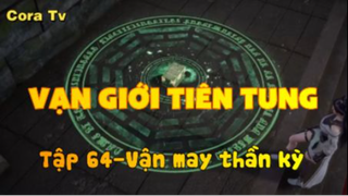 Vạn giới tiên tung_Tập 64-Vận may thần kỳ