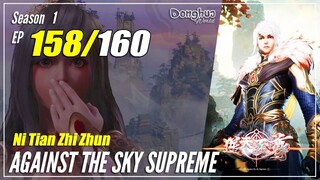 【Ni Tian Zhizhun】 S1 EP 158 - Against The Sky Supreme | Donghua Sub Indo - 1080P