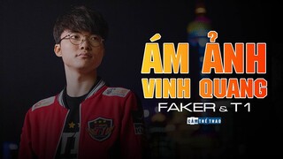 FAKER – T1 & NỖI ÁM ẢNH VINH QUANG