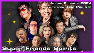 Super Friends Spirits - Anime Friends 2024 - 21/07/2024