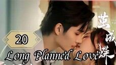20  蓄谋已久的爱情 Xùmóu yǐ jiǔ de àiqíng [Long Enduring Affection]... 🇨🇳