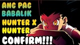 Come back is Real.. Nagbabalik ang Hunter x hunter. Confirm!!!