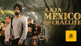 Aaja Mexico Challiye (2022) Punjabi Full Movie