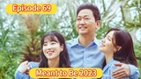🇰🇷 Meant to Be 2023 Episode 69| English SUB (High-quality)