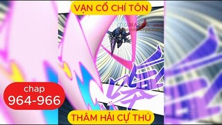 Vạn Cổ Chí Tôn Chap 964 - 965 - 966 | Thâm Hải Cự Thú