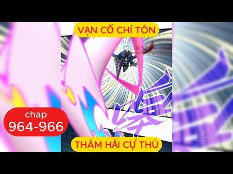 Vạn Cổ Chí Tôn Chap 964 - 965 - 966 | Thâm Hải Cự Thú