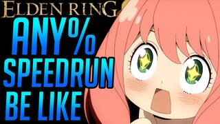 Elden Ring Any% Speedrun Be Like