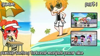 °Pemain Surfing Terkenal Menjadi Pacar Aku° //part1//Gacha Club Indonesia