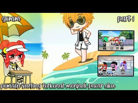 °Pemain Surfing Terkenal Menjadi Pacar Aku° //part1//Gacha Club Indonesia